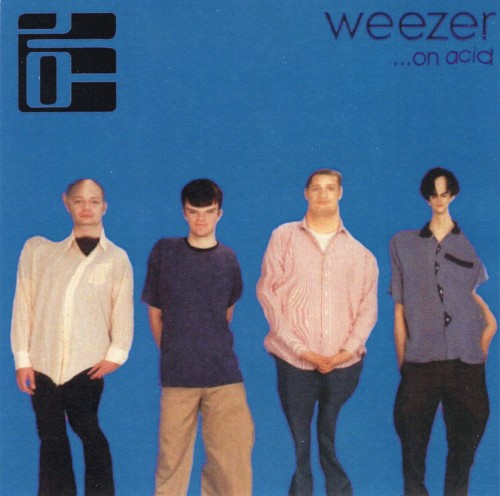 Weezer... On Acid