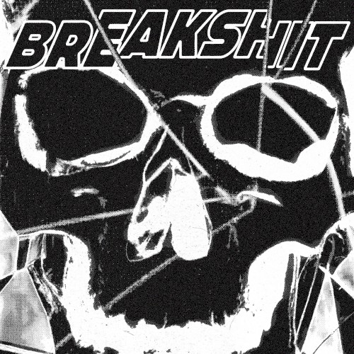 BREAKSHIT