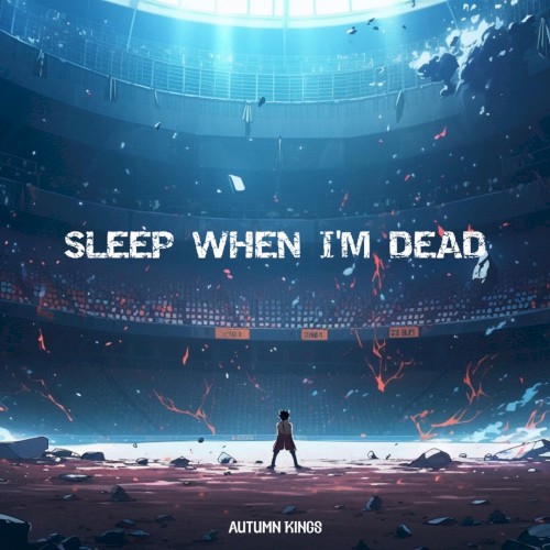SLEEP WHEN I’M DEAD