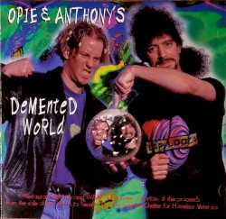 Opie and Anthony's Demented World
