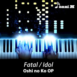 Fatal / Idol (Oshi no Ko OP)