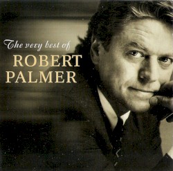 The Very Best Of Robert Palmer