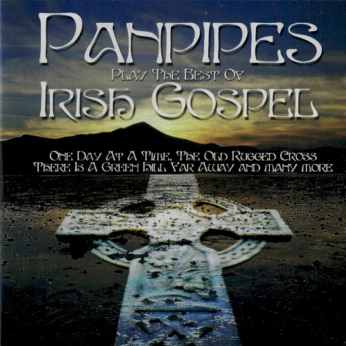 Panpipes Play The Best Of Irish Gospel