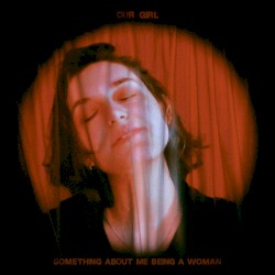Something About Me Being a Woman