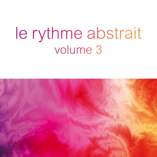 Le rythme abstrait, Vol. 3