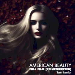 American Beauty, Full Film (Reinterpreted)