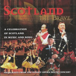 Scotland the Brave: A Celebration of Scotland in Music and Song