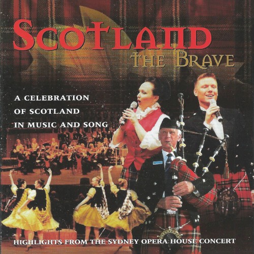 Scotland the Brave: A Celebration of Scotland in Music and Song