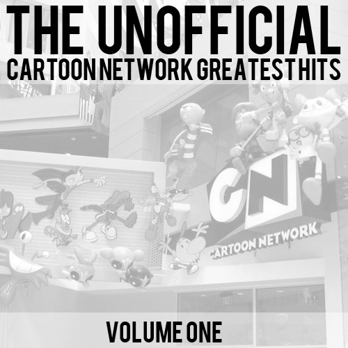 The Unofficial Cartoon Network Greatest Hits: Volume One