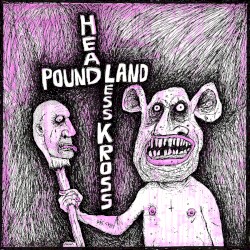 Headless Kross / Pound Land