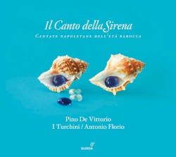 Il Canto Della Sirena - Cantate Napoletane Dell’età Barocca