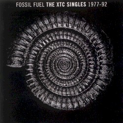 Fossil Fuel: The XTC Singles 1977–92