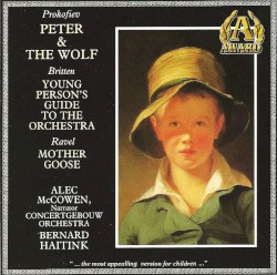 Prokofiev: Peter and the Wolf / Britten: Young Person's Guide to the Orchestra / Ravel: Mother Goose