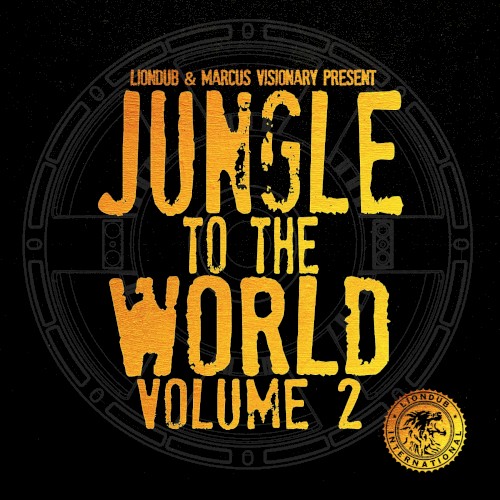 Liondub & Marcus Visionary Present: Jungle to the World, Volume 2