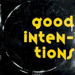 Good Intentions