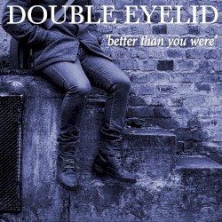 Better Than You Were
