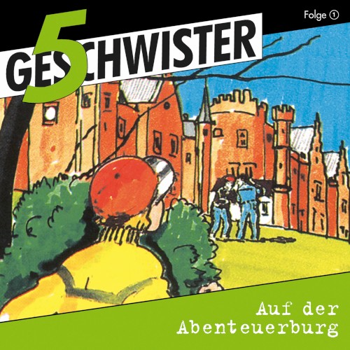 5 Geschwister, Folge 01: Auf der Abenteuerburg