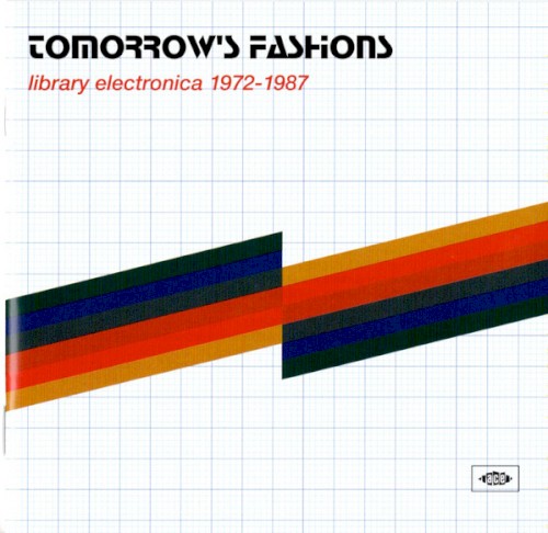 Tomorrow's Fashions • Library Electronica 1972-1987
