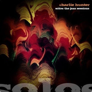 Charlie Hunter Solos (The Jazz Sessions)