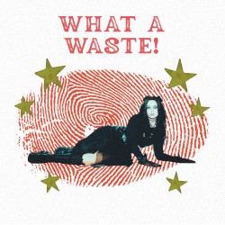 what a waste!