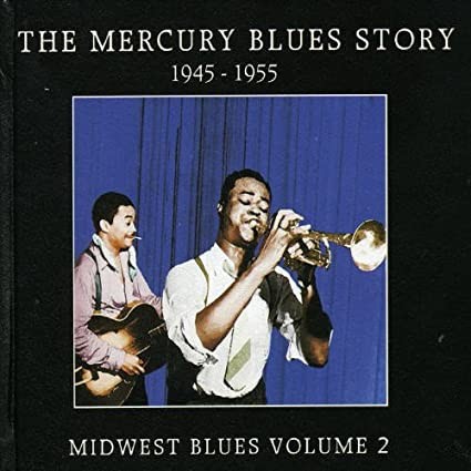 The Mercury Blues Story 1945-1955 Midwest Blues Volume 2