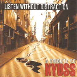 Listen Without Distraction: A Tribute to Kyuss