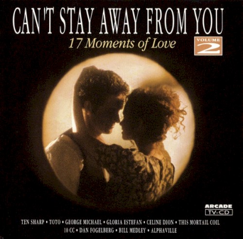 Can't Stay Away From You - 17 Moments Of Love - Volume 2