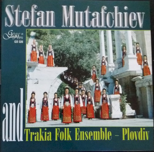 Stefan Mutafchiev and Trakia Folk Ensemble - Plovdiv