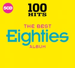 100 Hits: The Best Eighties Album