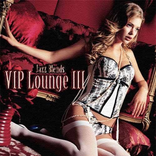 VIP Lounge & Jazz Blends Vol.III