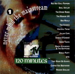 Never Mind the Mainstream… The Best of MTV’s 120 Minutes, Volume 1
