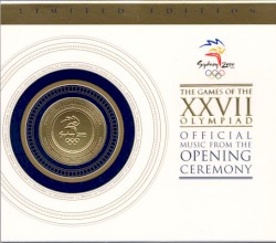 The Games of the XXVII Olympiad: Official Music From the Opening Ceremony