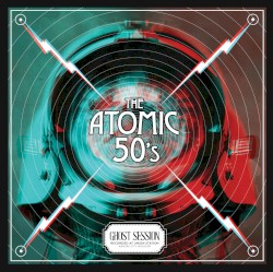 The Atomic 50's: Ghost Session - Recorded at Kansas City Union Station