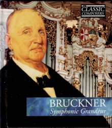 Bruckner: Symphonic Grandeur (The Classic Composers - Late Romantic 21)