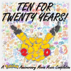 Ten For Twenty Years: A Pokemon Anniversary Movie Music Compilation