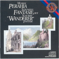 Schumann: Fantasie, Op. 17 / Schubert: "Wanderer" Fantasie