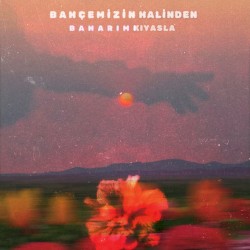 Bahçemizin Halinden Baharımı Kıyasla