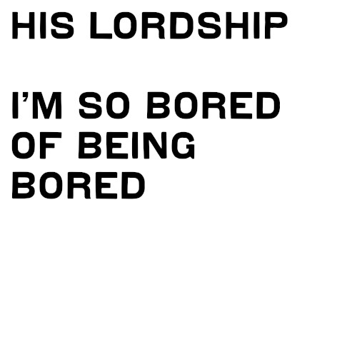 I’m So Bored Of Being Bored