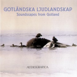 Gotländska ljudlandskap / Soundscapes from Gotland