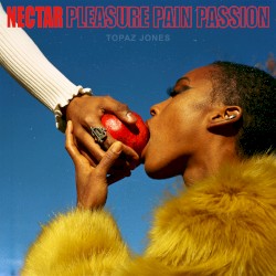 Nectar / Pleasure Pain Passion