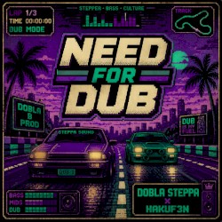 NEED FOR DUB