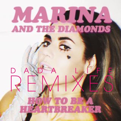 How to Be a Heartbreaker (Dada Life remixes)