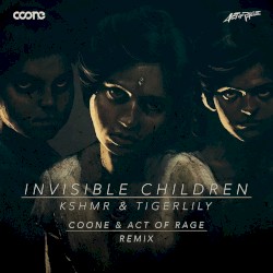 Invisible Children (Coone & Act of Rage remix)