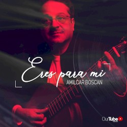 Eres para mí
