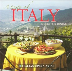 A Taste of Italy — Music for Dining: 2. Italian Opera Arias