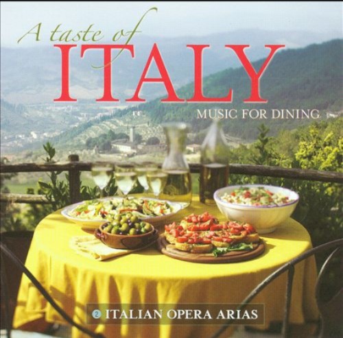 A Taste of Italy — Music for Dining: 2. Italian Opera Arias