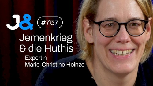 Jung & Naiv #757, „Jemen-Expertin Marie-Christine Heinze über den Krieg & die Huthis“