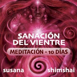 Sanación del vientre: Meditación de 10 días