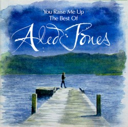 You Raise Me Up: The Best of Aled Jones