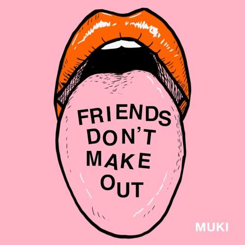 Friends Don’t Make Out